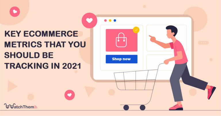 Key eCommerce Metrics That You Should Be Tracking in 2021