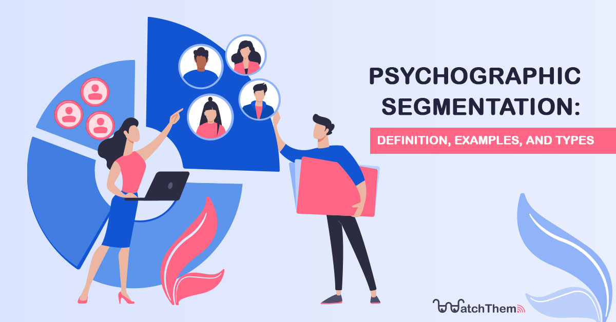 Market segmentation: What it is, Types & Examples