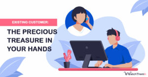 existing customer: the precious treasure in your hands