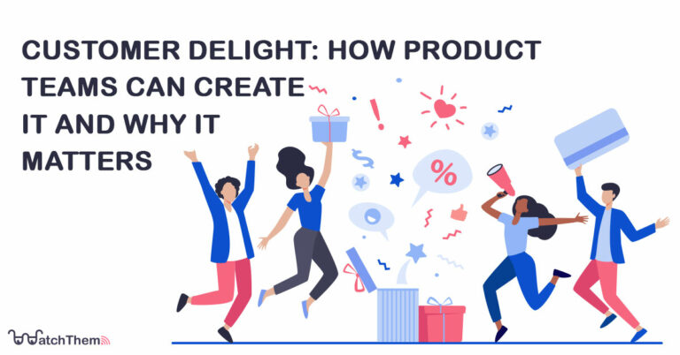 customer delight: how product teams can create it and why it matters