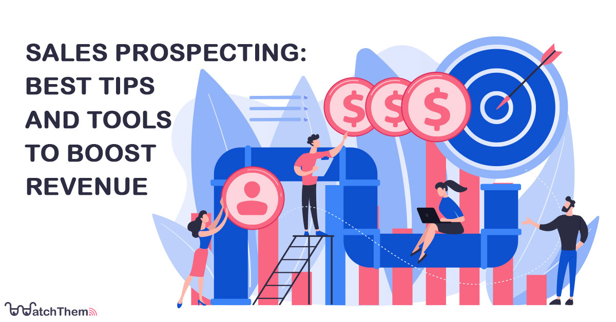 Sales Prospecting: Best Tips and Tools to Boost Revenue