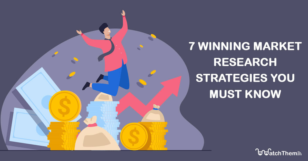 7 Winning Market Research Strategies You Must Know 7995