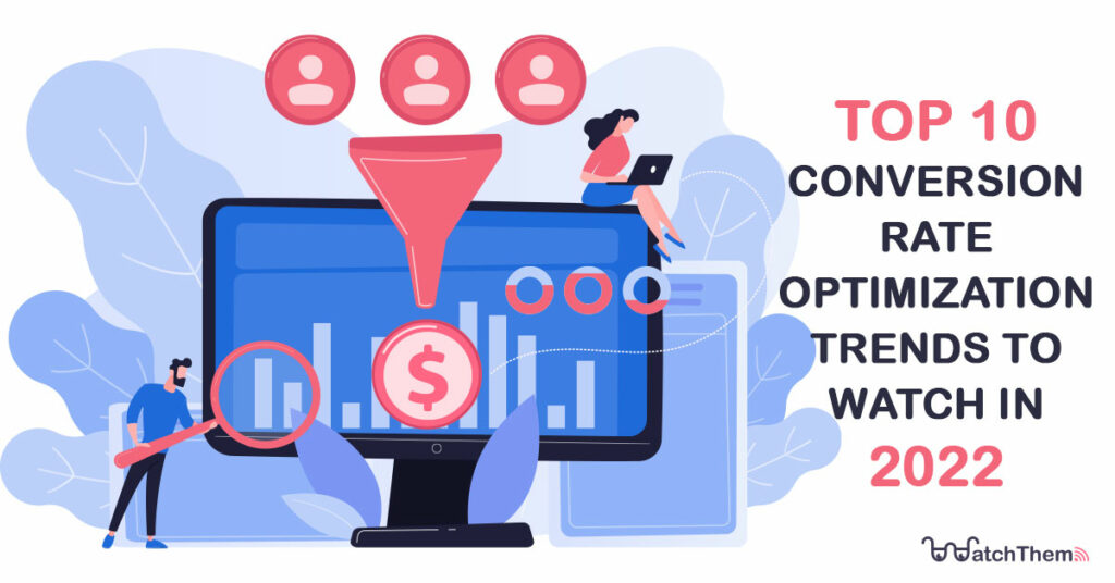 top 10 conversion rate optimization trends to watch in 2022