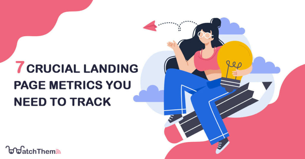 7 crucial landing page metrics you need to track