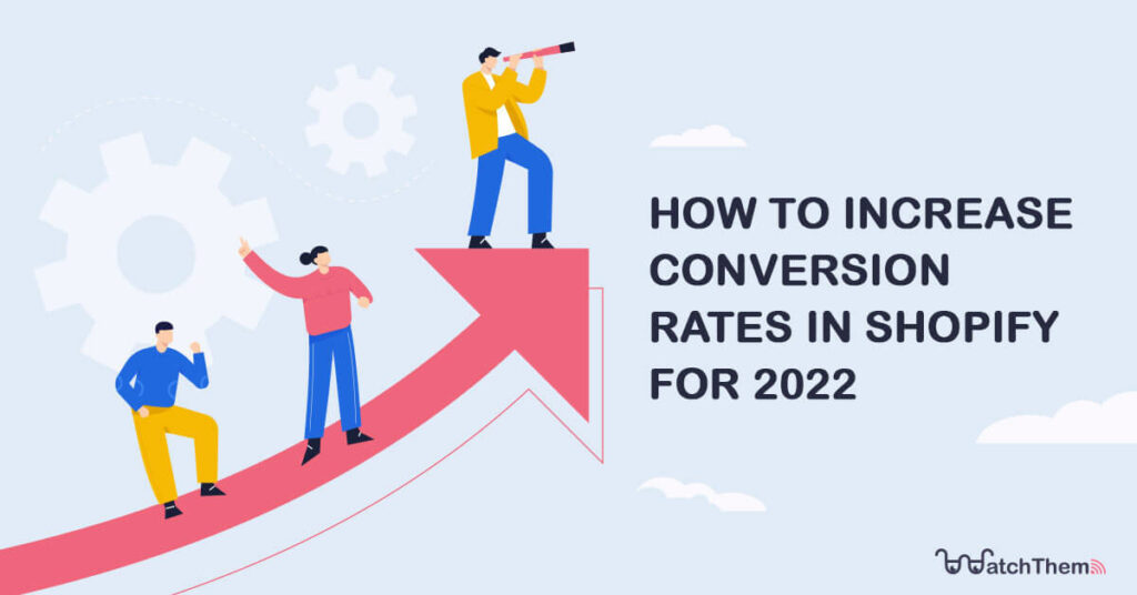 How to Increase Conversion Rates in Shopify for 2022