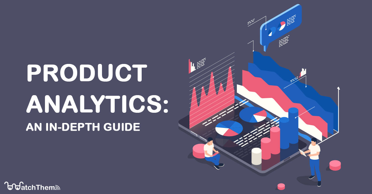 an in-depth guide of product analytics