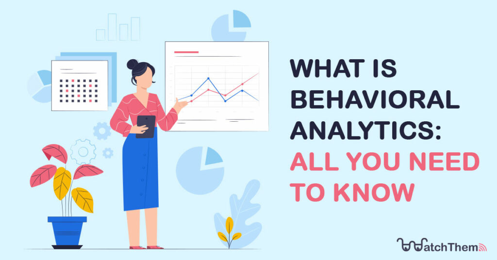 What-Is-Behavioral-Analytics-All-You-Need-to-Know