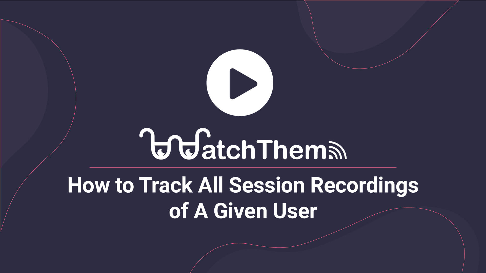 how to track all session recordings of a given user