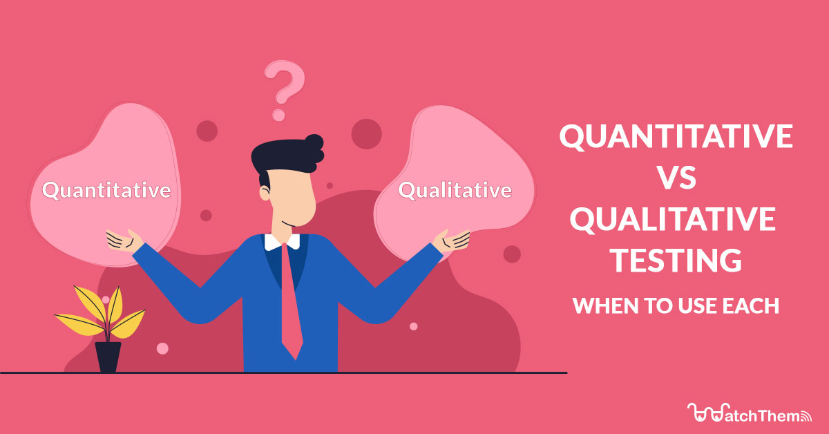Quantitative vs. qualitative testing