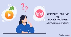 WatchThemLive vs. Lucky Orange A Detailed Comparison