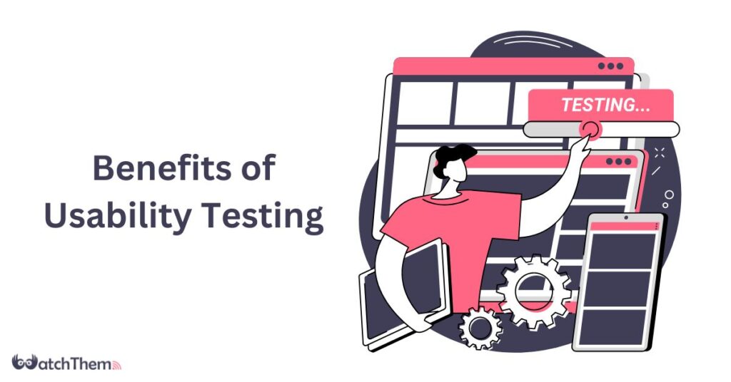 Top 7 Proven Benefits of Usability Testing and Its Drawbacks