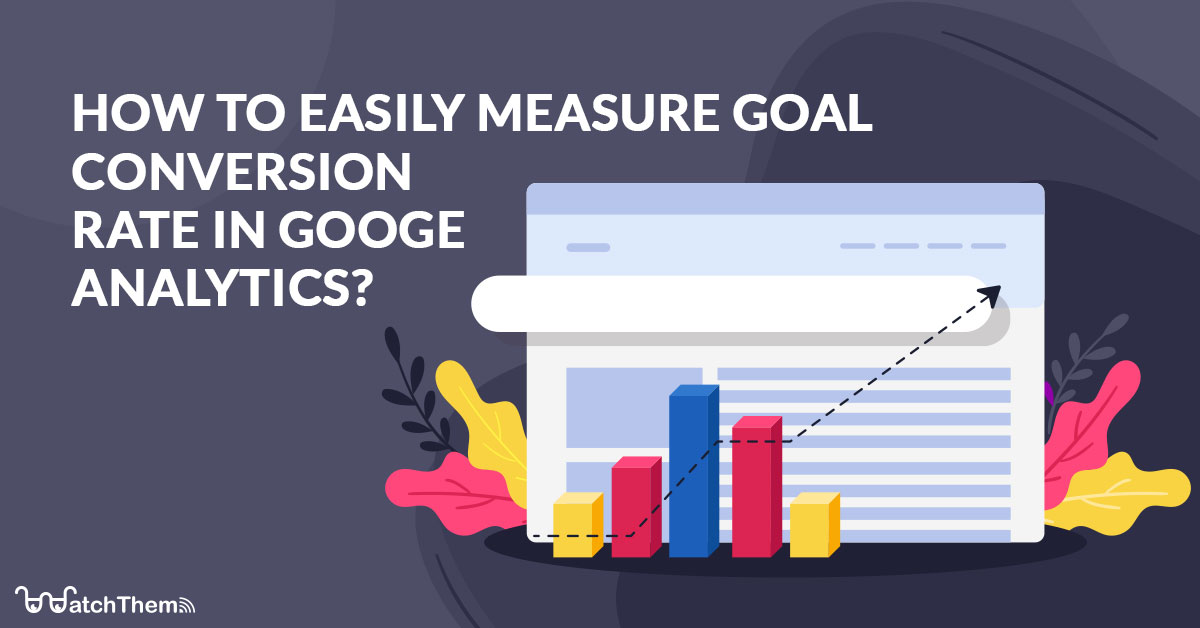 measure goal conversion rate in google analytics