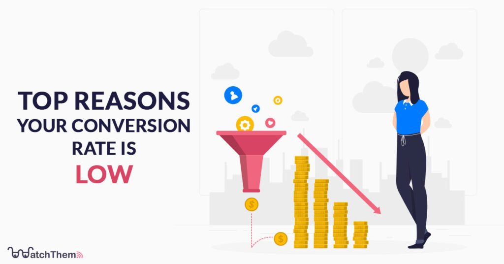 reasons your conversion rate is low