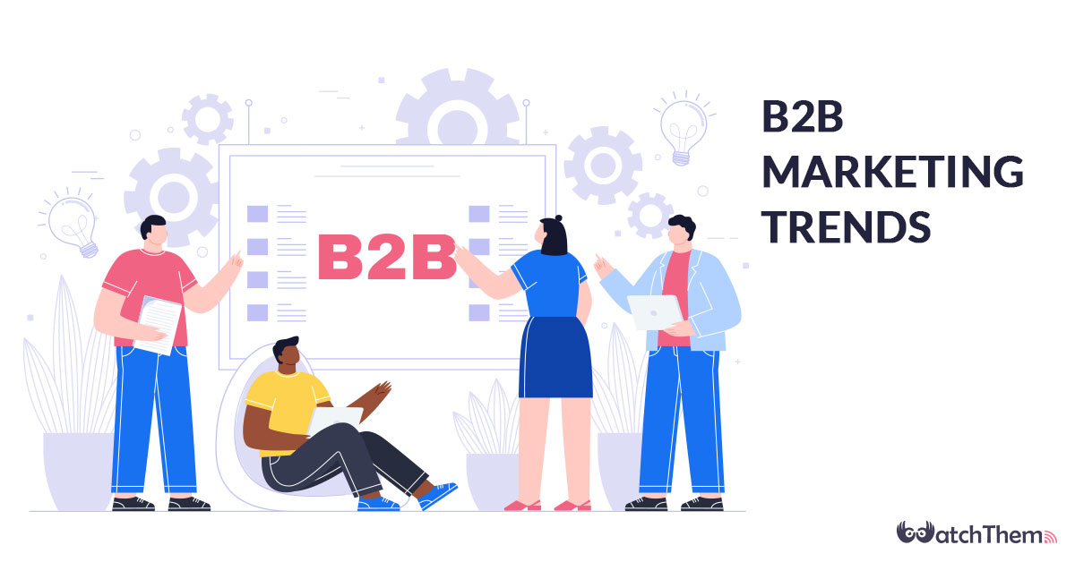 7 Amazing B2B Marketing Trends For 2022