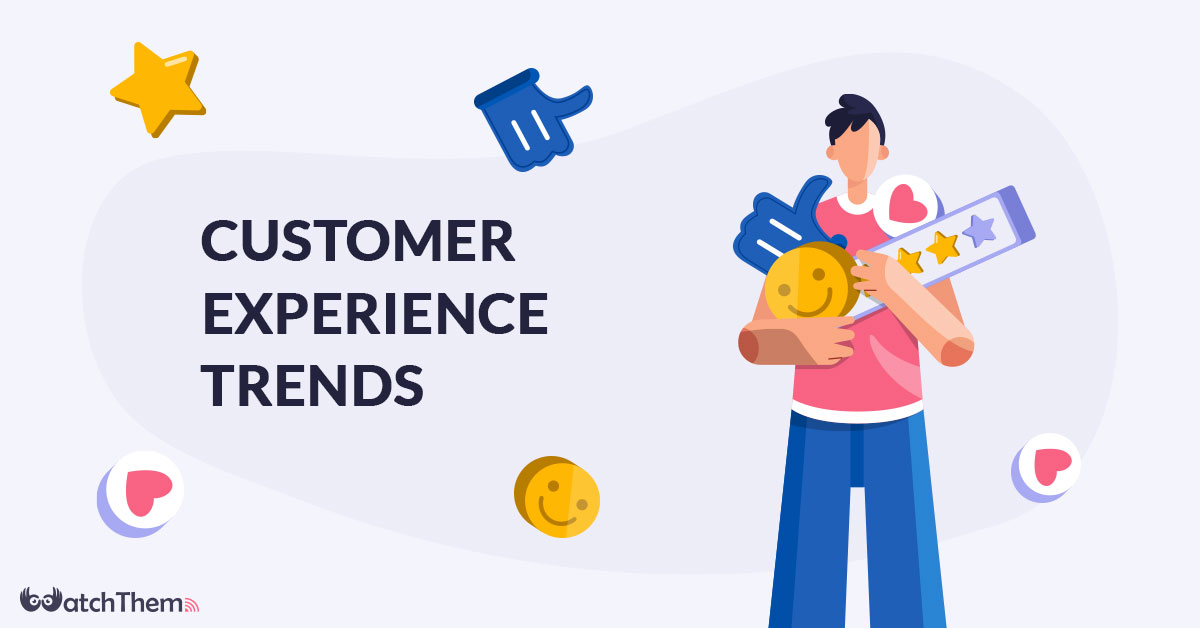 Top 5 Customer Experience Trends You Must Know for 2022