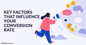 key factors that influence your conversion Rate