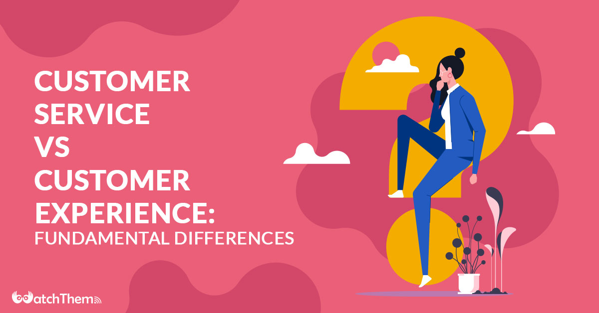 Customer Service Vs. Customer Experience: Fundamental Differences