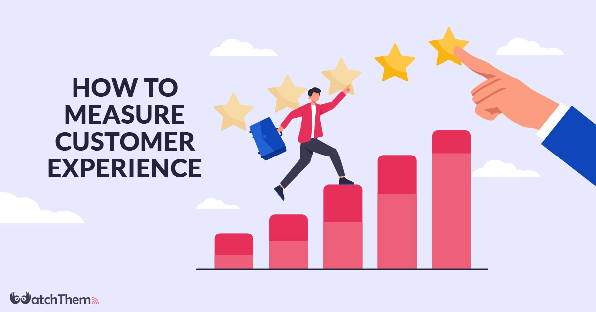 How To Measure Customer Experience + 10 Important Metrics To Track