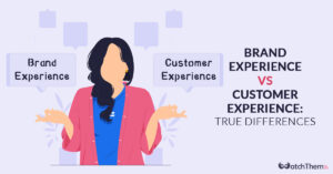 Brand experience vs customer experience