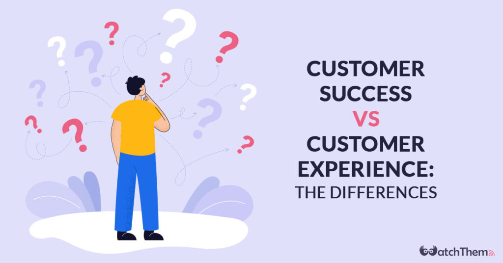 Customer Success vs. Customer Experience