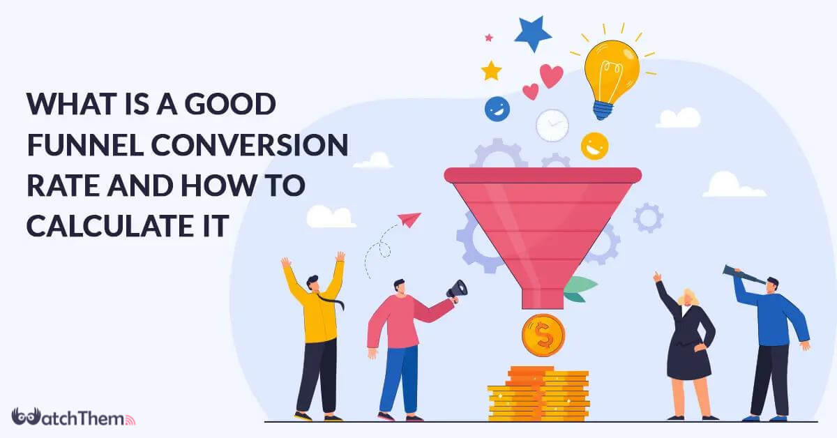 What Is a Good Funnel Conversion Rate, How to Calculate It + 8