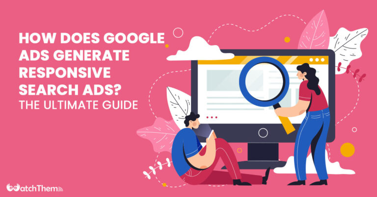 How Does Google Ads Generate Responsive Search Ads? The Ultimate Guide in 2023