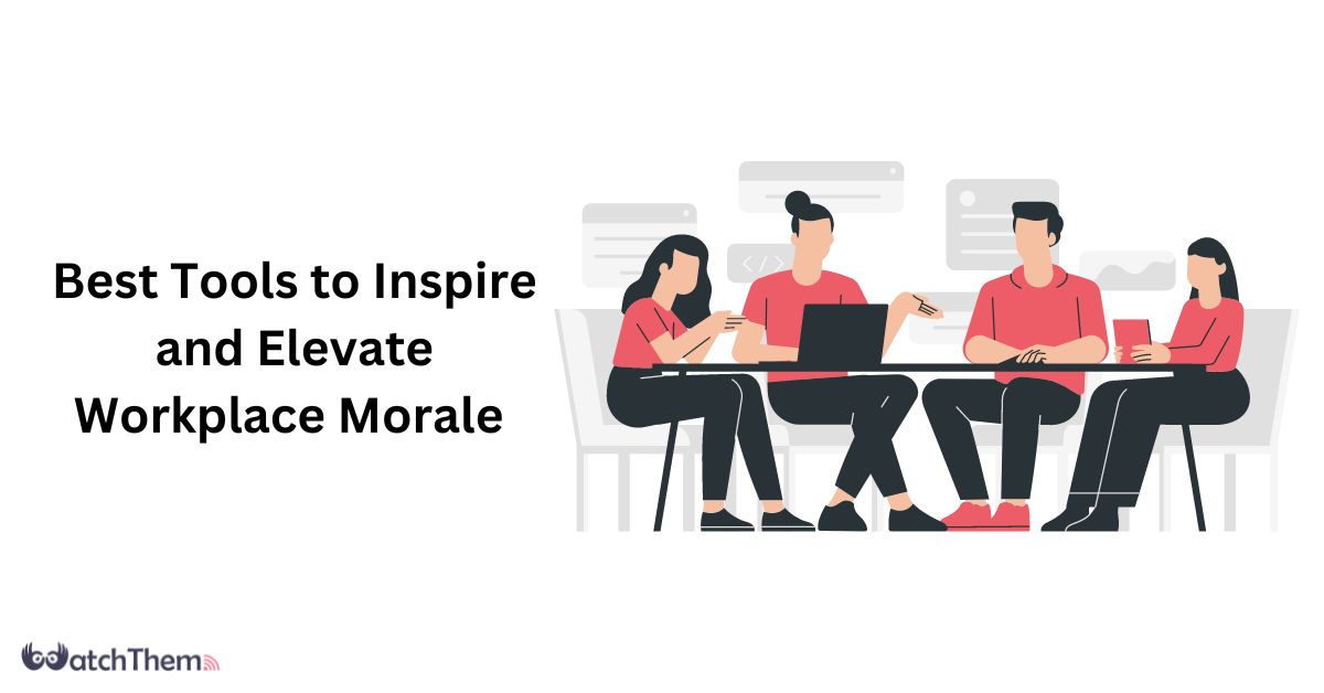 4 Best Tools to Inspire and Elevate Workplace Morale