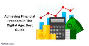 Achieving Financial Freedom in The Digital Age Best 2023 Guide