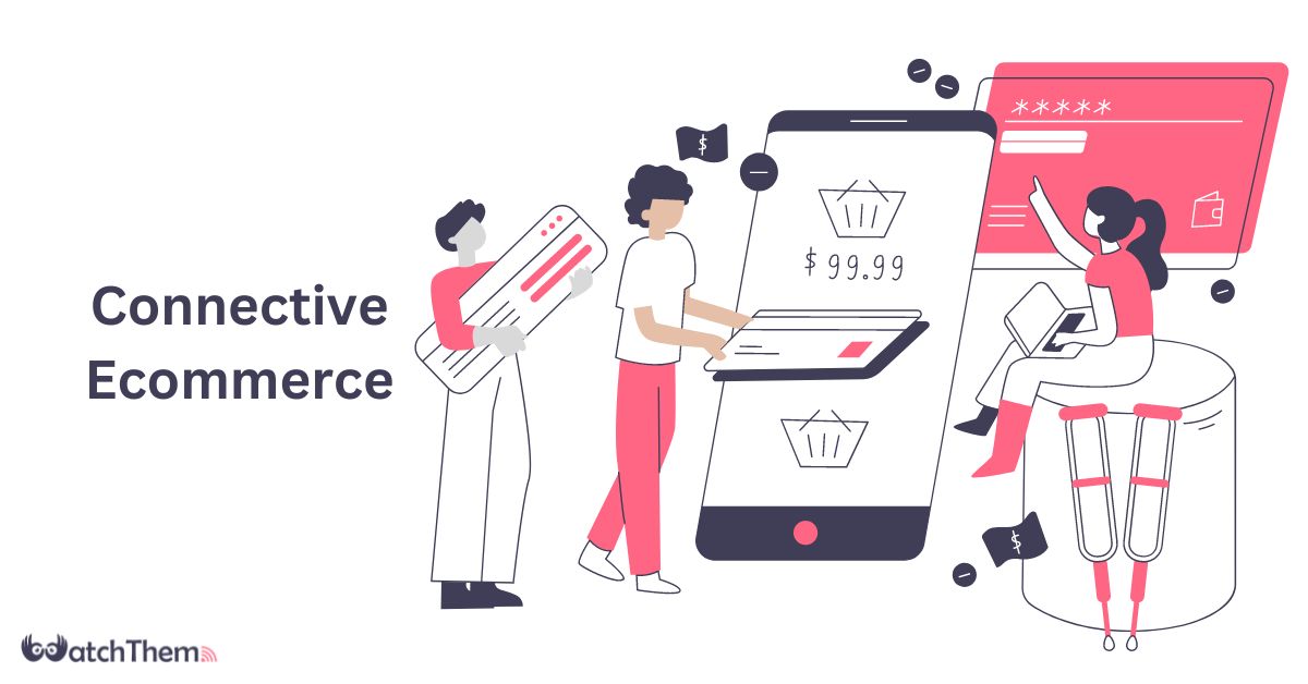Connective Ecommerce Best 2024 Guide + How To Use It In Your Business