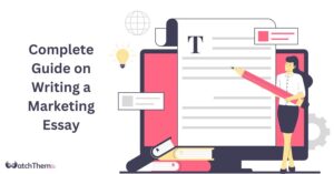 Complete Guide on Writing a Marketing Essay in 2024