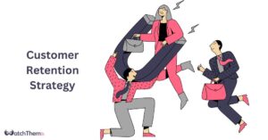 Customer Retention Strategy 5 Strategies you NEED to Know About