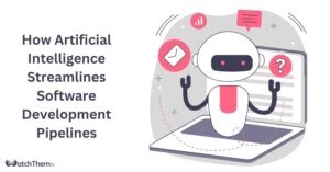 How Artificial Intelligence Streamlines Software Development Pipelines in 2024