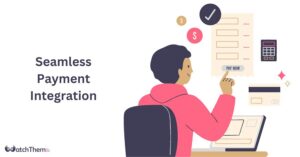 Why Seamless Payment Integration is Crucial for Modern Businesses Best Guide in 2024