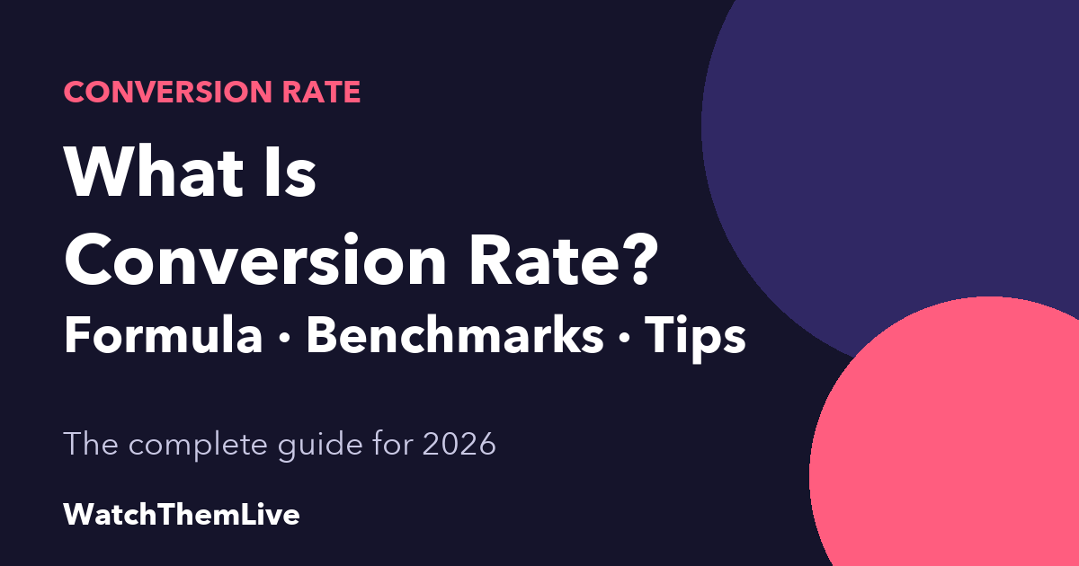 WatchThemLive Home 54 What is conversion rate? Formula, benchmarks and tips for 2026