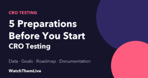 Learning Center 13 CRO testing: 5 preparations before you start